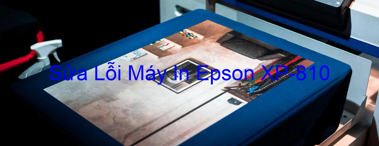 Sửa Lỗi Máy In Epson XP-810