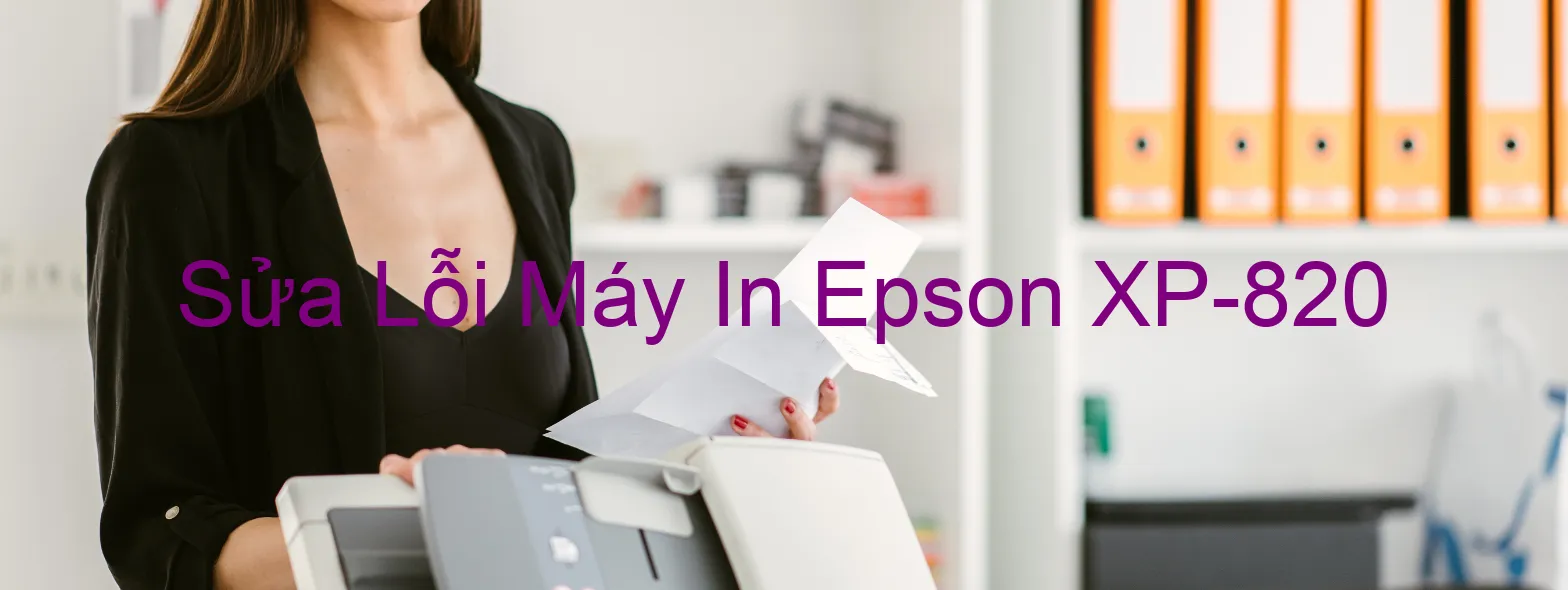 Sửa Lỗi Máy In Epson XP-820