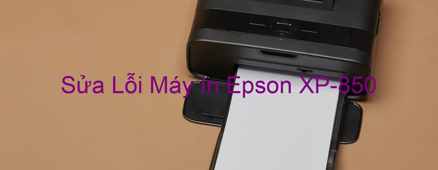 Sửa Lỗi Máy In Epson XP-850