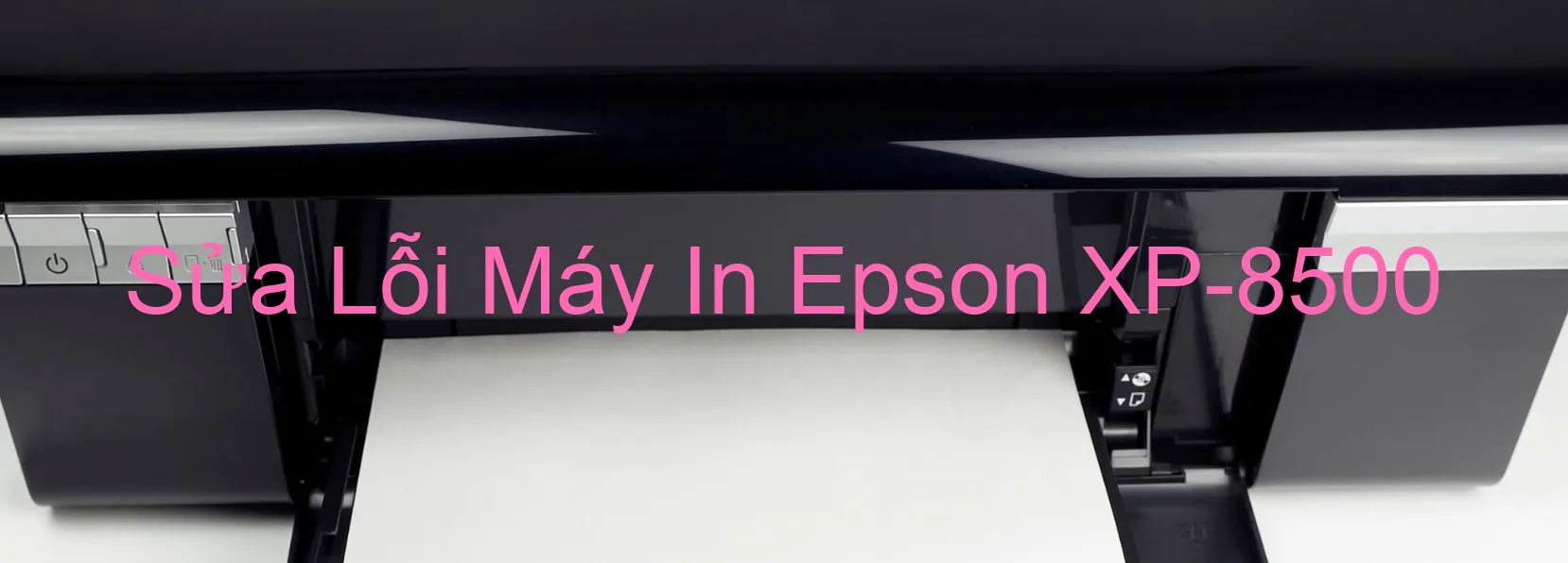 Sửa Lỗi Máy In Epson XP-8500