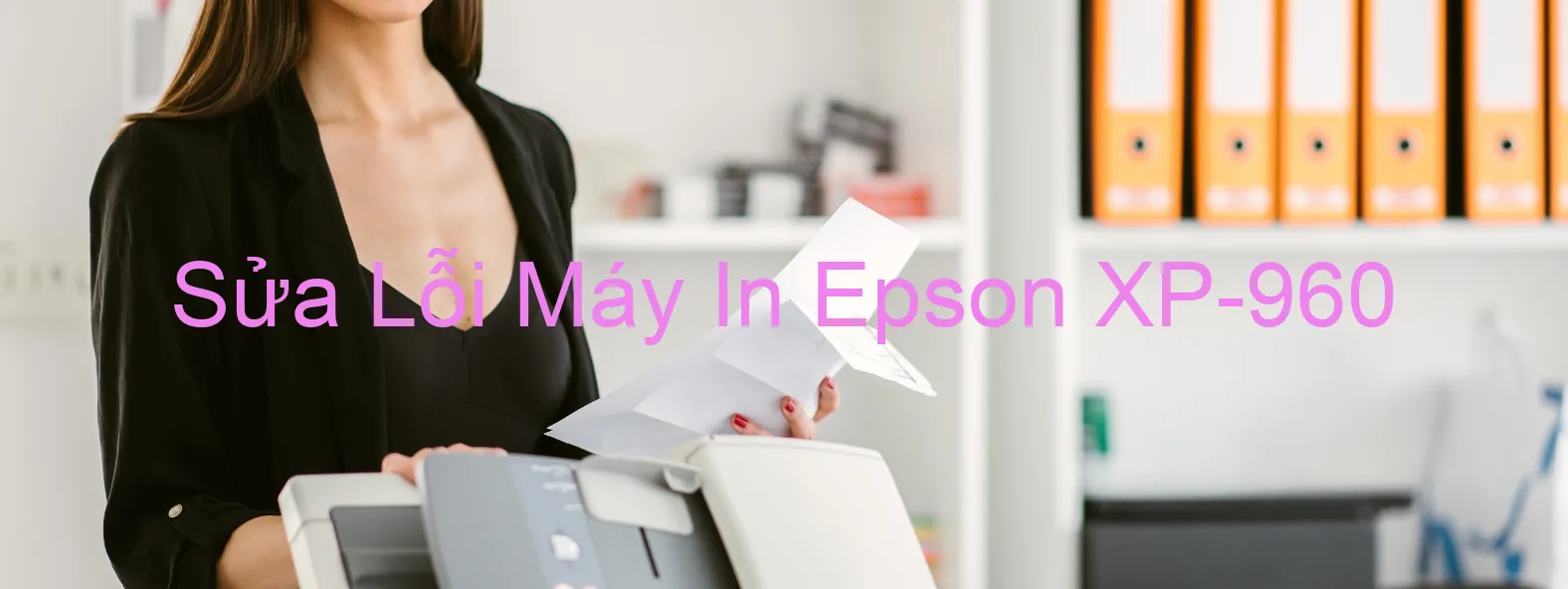 Sửa Lỗi Máy In Epson XP-960