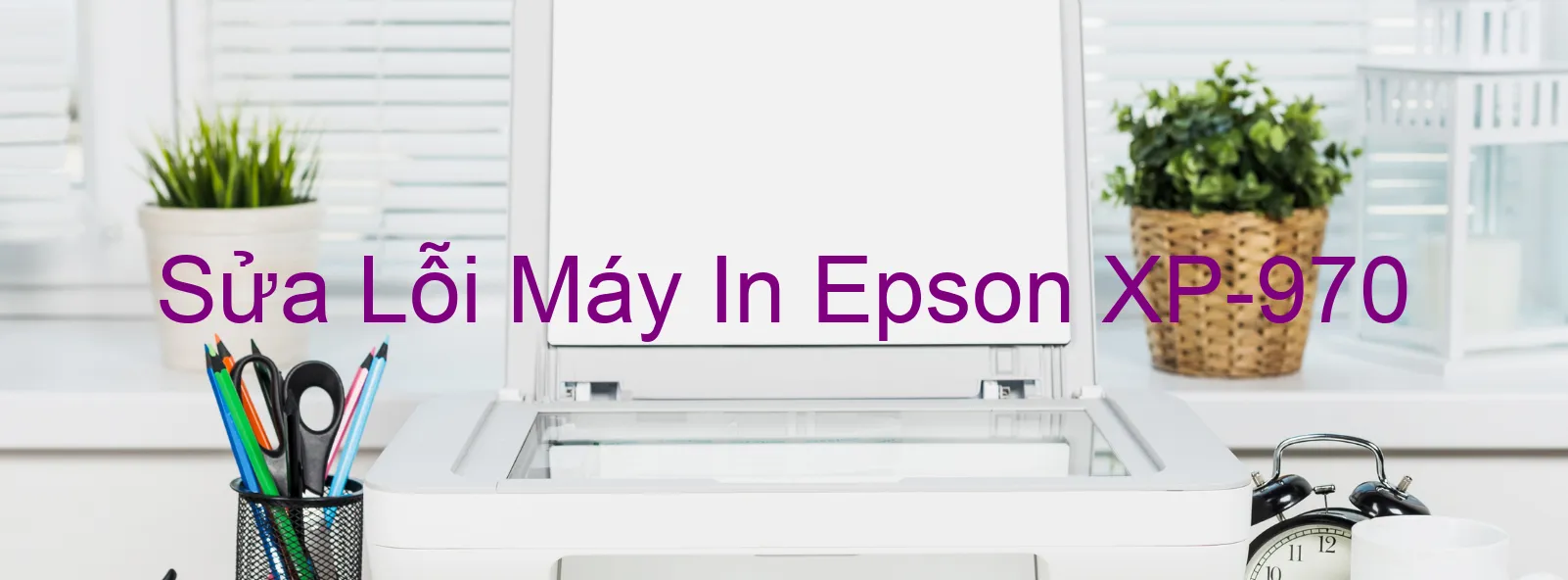 Sửa Lỗi Máy In Epson XP-970